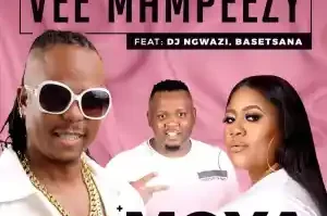 Vee Mampeezy – Moya ft. Dj Ngwazi & Basetsana